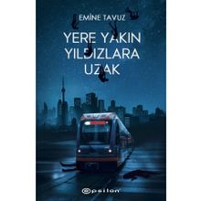 Yere Yakın Yıldızlara Uzak - Emine Tavuz