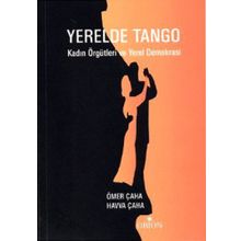 Yerelde Tango Kadın Örgütleri ve Yerel Demokrasi - Havva Çaha Ömer Çaha