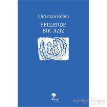 Yerlerde Bir Aziz - Christian Bobin