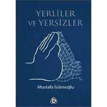 YERLILER VE YERSIZLER - MUSTAFA İSLAMOĞLU