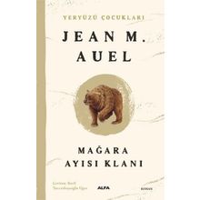 Yeryüzü Çocukları 1 - Mağara Ayısı Klanı - Jean M. Auel
