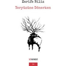 Yeryüzüne Dönerken - Zarife Biliz