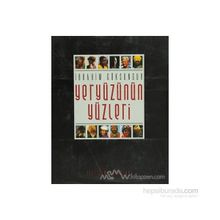 YERYÜZÜNÜN YÜZLERİ - İBRAHİM GÖKSUNGUR