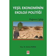 Yeşil Ekonominin Ekoloji Politiği - Semra Purkis