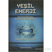 YEŞIL ENERJI YENI ENERJI BULUŞLARI DÜNYAMIZI NASIL DEĞIŞTIRIR? - JEANE MANNING;JOEL GARBON