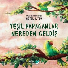 Yeşil Papağanlar Nereden Geldi? Betül İlter Fom Kitap
