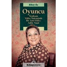 Yeşilçam Yıldız Sisteminde Bir Anti Yıldız: Adile Naşit - Sibel Öz