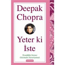 YETER KI İSTE TESADÜFÜN SONSUZ GÜCÜNDEN YARARLANMAK - DEEPAK CHOPRA