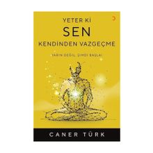 Yeter Ki Sen Kendinden Vazgeçme - Caner Türk