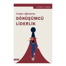 Yetişkin Eğitiminde Dönüşümcü Liderlik Çınaraltı Yayınları