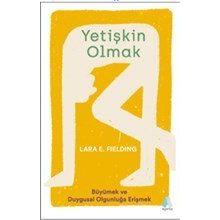 Yetişkin Olmak - Büyümek ve Duygusal Olgunluğa Erişmek - Aganta Kitap