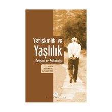 Yetişkinlik ve Yaşlılık Gelişimi ve Psikolojisi - Genel