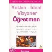 Yetkin - İdeal Vizyoner Öğretmen - Birol Vural