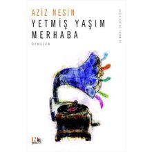 YETMİŞ YAŞIM MERHABA - AZIZ NESIN