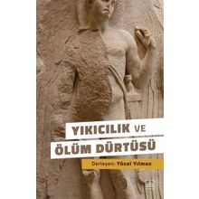 Yıkıcılık ve Ölüm Dürtüsü -Yücel Yılmaz
