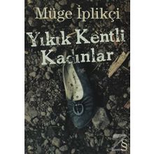 Yıkık Kentli Kadınlar - Müge İplikçi