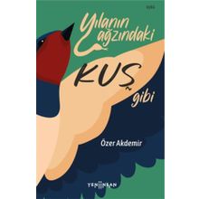 Yılanın Ağzındaki Kuş Gibi - Özer Akdemir