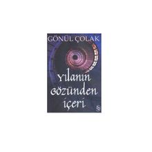 YILANIN GÖZÜNDEN İÇERİ - GÖNÜL ÇOLAK