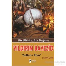 Yıldırım Bayezid Sultan-ı Rum - Şaban Çibir