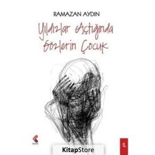 Yıldızlar Açtığında Gözlerin Çocuk - Ramazan Aydın