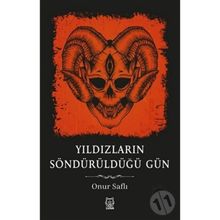 Yıldızların Söndürüldüğü Gün - Onur Saflı