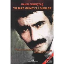 YILMAZ GÜNEY'Lİ GÜNLER BENI OLDUĞUM GIBI ANLATIN - HAKKI GÜMÜŞTAŞ