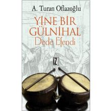 YINE BIR GÜLNİHAL DEDE EFENDI - A. TURAN OFLAZOĞLU