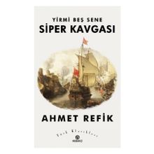 YIRMI BEŞ SENE SIPER KAVGASI - AHMED REFIK
