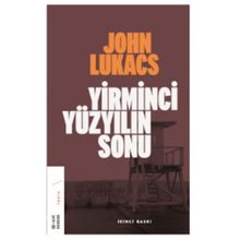 Yirminci Yüzyılın Sonu - John Lukacs