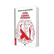 Yitik Zaman Tutkunu - Mehmet Ertuğrul Metin