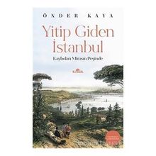 YITIP GIDEN İSTANBUL KAYBOLAN MİRASIN İZİNDE - ÖNDER KAYA