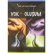 YOK OLUŞUM - İLKER AKMAN GÖKSEN