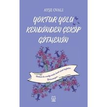 Yoktur Yolu Kendinden Çekip Gitmenin - Ayşe Ovalı