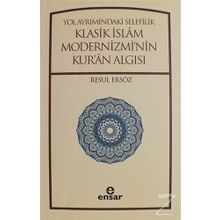 Yol Ayrımındaki Selefilik Klasik İslam Modernizmi'nin Kur'an Algısı - Resul Ersöz