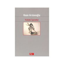 YOLDAKI İŞARETLER - KAAN ARSLANOĞLU (ISBN:9789752731370)