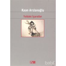 YOLDAKI İŞARETLER - KAAN ARSLANOĞLU