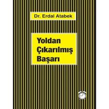 Yoldan Çıkarılmış Başarı - Erdal Atabek