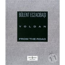 Yoldan - From The Road - Bülent Eczacıbaşı