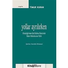 YOLLAR AYRILIRKEN ORTADOĞUNUN GERI KALMA SÜRECİNDE İSLAM HUKUKUNUN ROLÜ - TIMUR KURAN