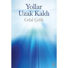 Yollar Uzak Kaldı - Celal Çelik
