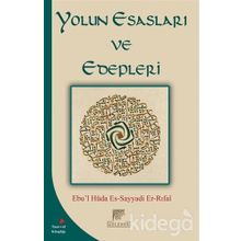 Yolun Esasları ve Edepleri - Ebu-l Hüda Es-Sayyadi Er-Rıfai