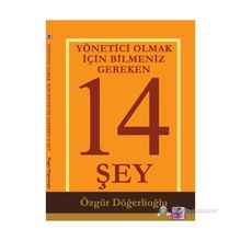 YÖNETICI OLMAK İÇIN BILMENIZ GEREKEN 14 ŞEY - ÖZGÜR DÖĞERLIOĞLU