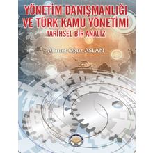 Yönetim Danışmanlığı ve Türk Kamu Yönetimi Ahmet Oğuz Aslan