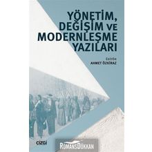 Yönetim, Değişim ve Modernleşme Yazıları - Ahmet Özkiraz
