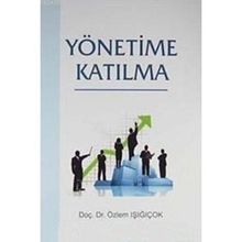 YÖNETİME KATILMA - ÖZLEM IŞIĞIÇOK