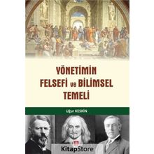 Yönetimin Felsefi Ve Bilimsel Temeli - Uğur Keskin