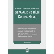 Yönetsel Dönüşüm Sürecinde Şeffaflık ve Bilgi Edinme Hakkı-Fatih Kırışık