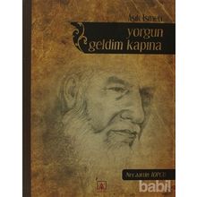 Yorgun Geldim Kapına - Aşık İsmeti