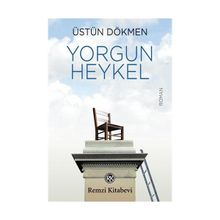 Yorgun Heykel - Üstün Dökmen