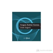 YORGUN RUHLAR KOROSU - DILEK DEĞERLI